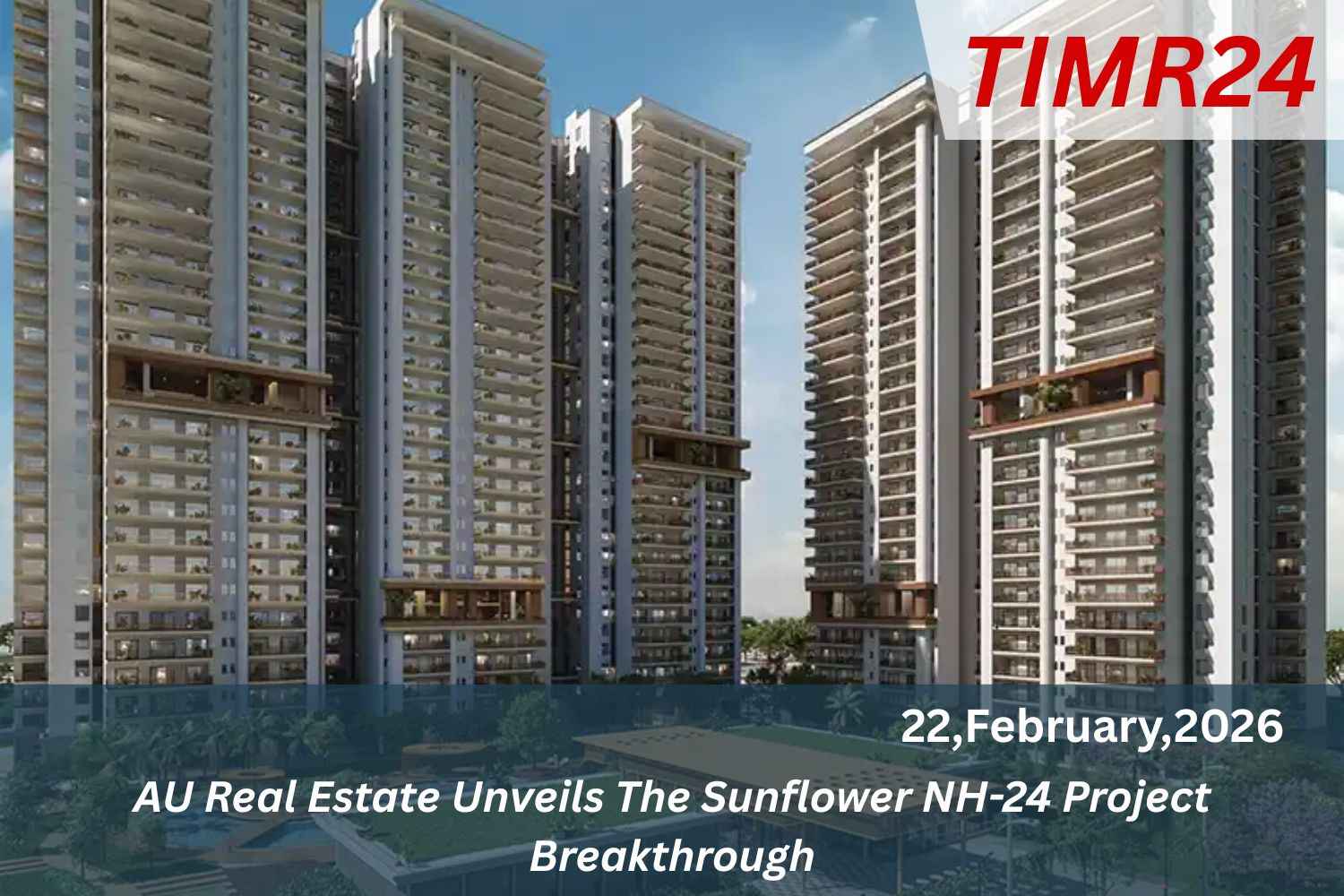 AU Real Estate Unveils The Sunflower NH-24 Project Breakthrough