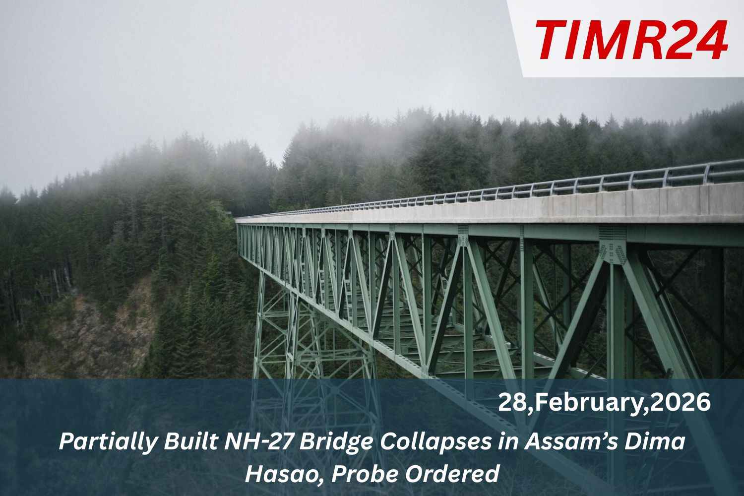Partially Built NH-27 Bridge Collapses in Assam’s Dima Hasao, Probe Ordered