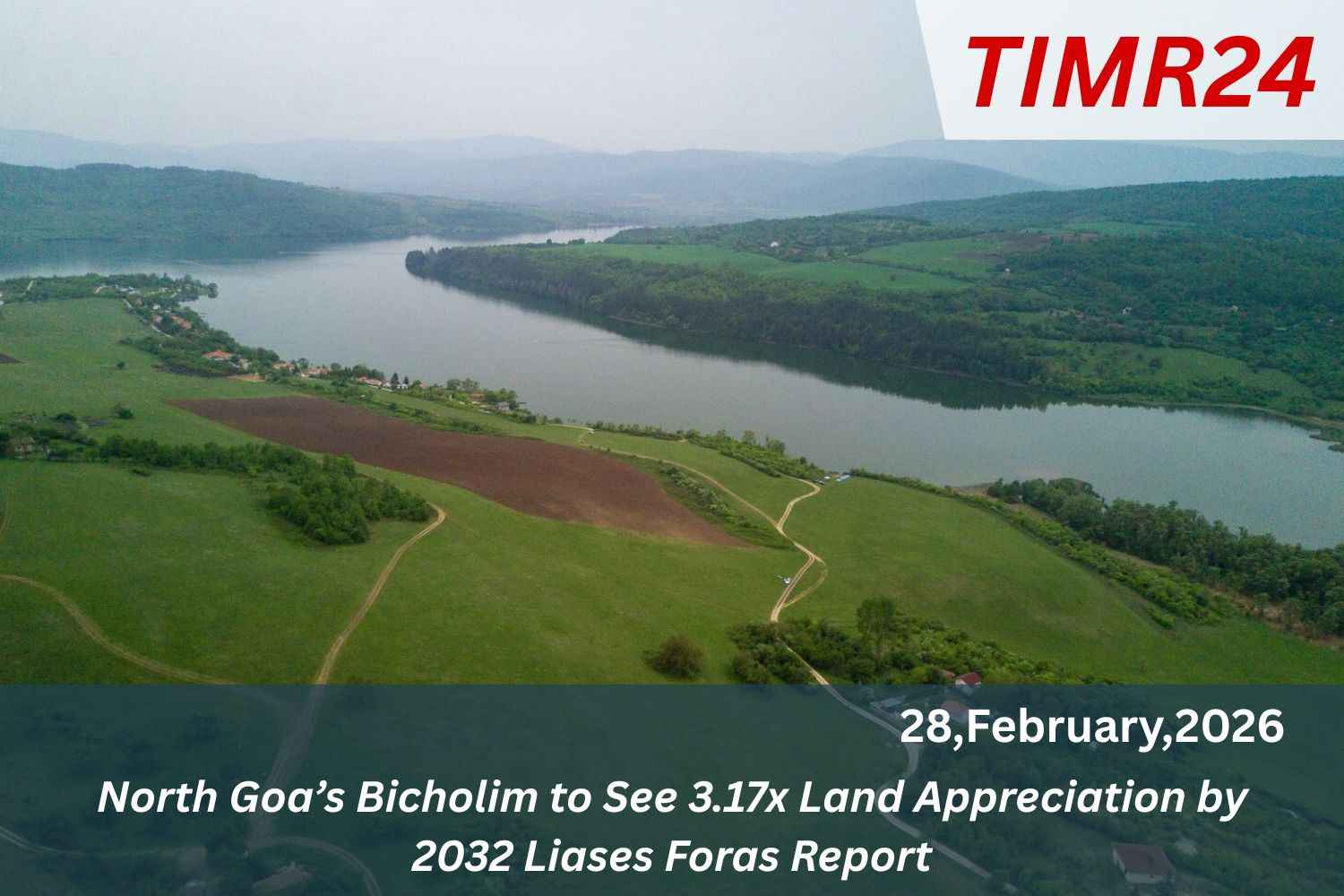 North Goa’s Bicholim to See 3.17x Land Appreciation by 2032 Liases Foras Report