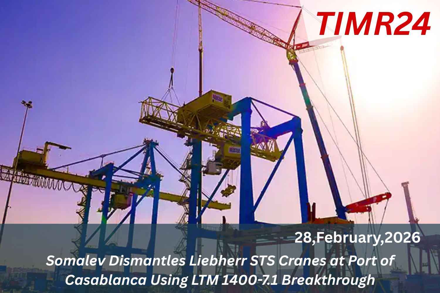 Somalev Dismantles Liebherr STS Cranes at Port of Casablanca Using LTM 1400-7.1 Breakthrough