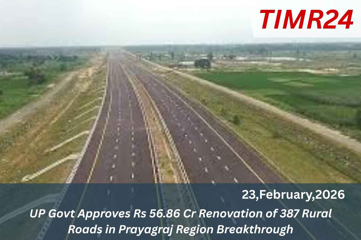 UP Govt Approves Rs 56.86 Cr Renovation of 387 Rural Roads in Prayagraj Region Breakthrough