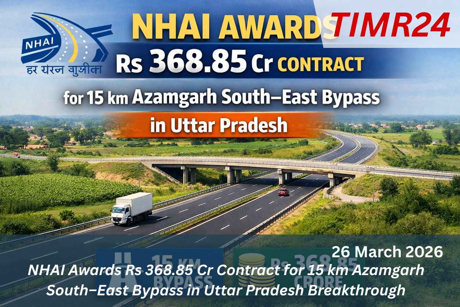NHAI Awards Rs 368.85 Cr Contract for 15 km Azamgarh South–East Bypass in Uttar Pradesh Breakthrough