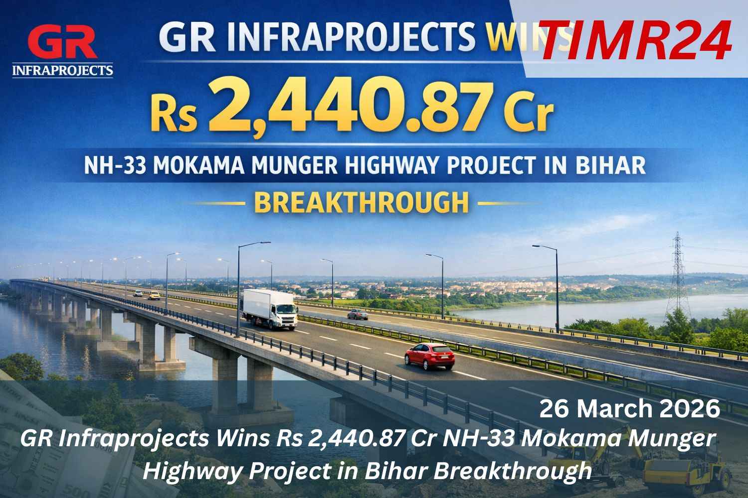 GR Infraprojects Wins Rs 2,440.87 Cr NH-33 Mokama Munger Highway Project in Bihar Breakthrough