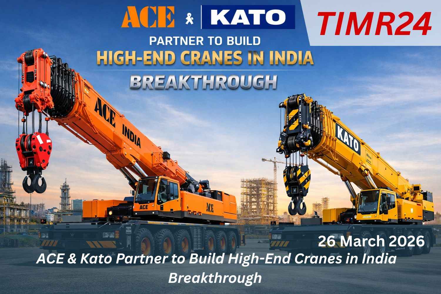 ACE & Kato Partner to Build High-End Cranes in India Breakthrough