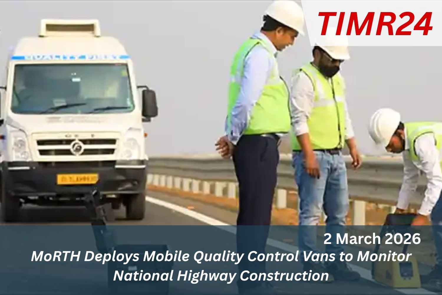 MoRTH Deploys Mobile Quality Control Vans to Monitor National Highway Construction