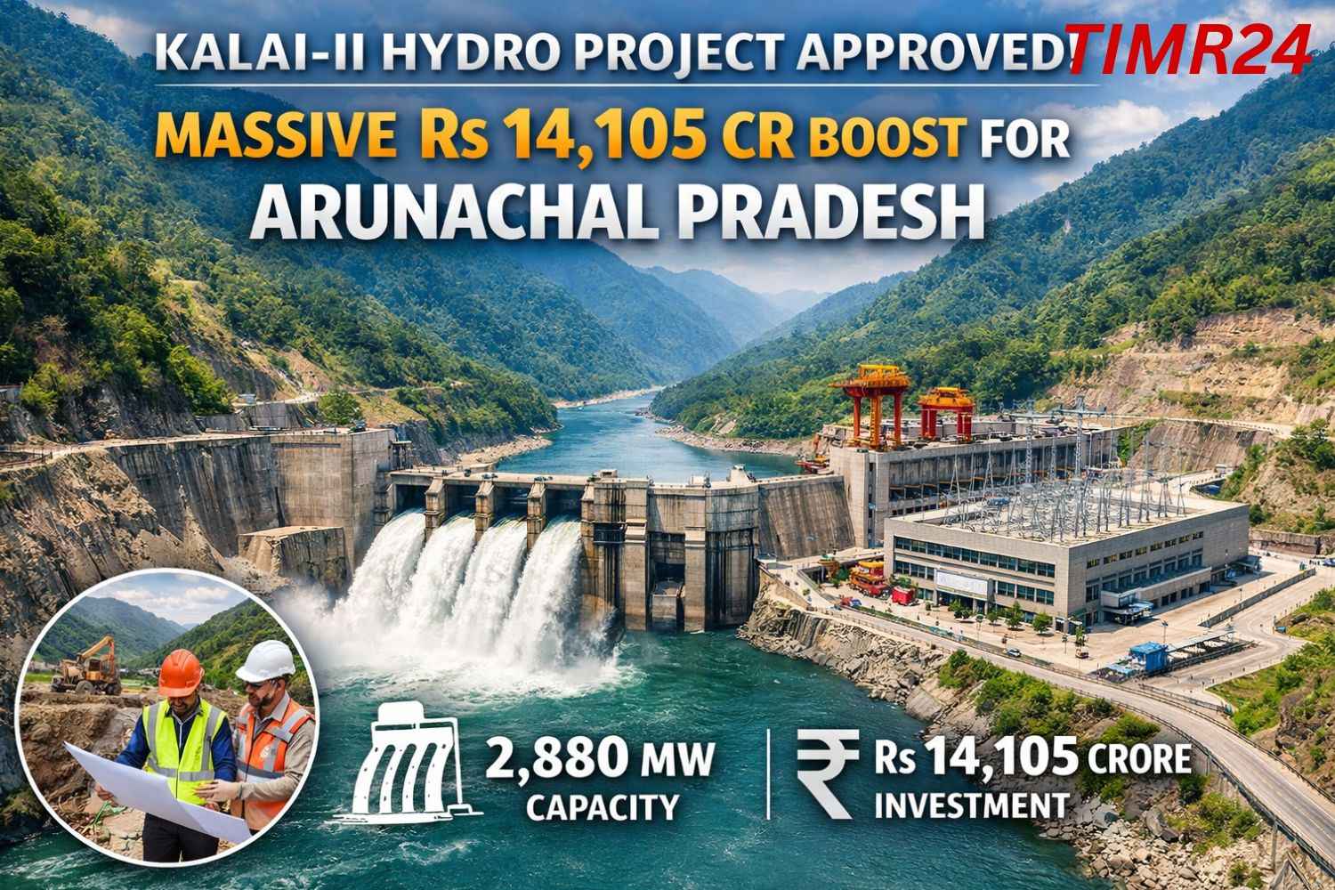 Kalai-II Hydro Project Approved Massive Rs 14,105 Cr Boost for Arunachal Pradesh
