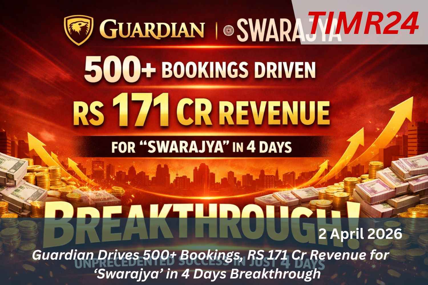 Guardian Drives 500 Bookings, RS 171 Cr Revenue for ‘Swarajya’ in 4 Days Breakthrough