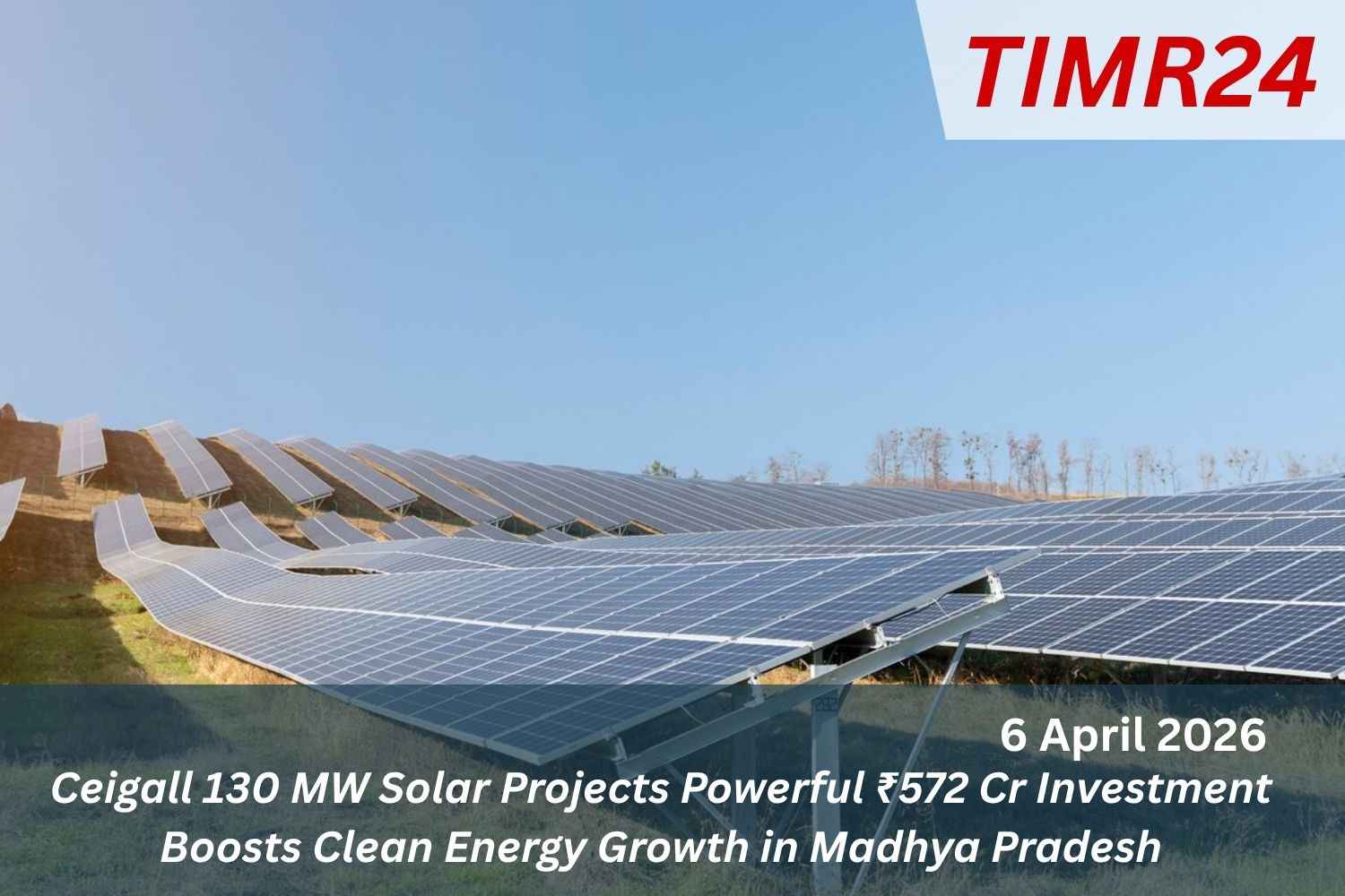 Ceigall 130 MW Solar Projects Powerful ₹572 Cr Investment Boosts Clean Energy Growth in Madhya Pradesh