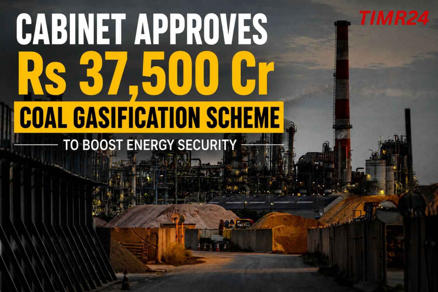 Cabinet Approves Rs 37,500 Cr Coal Gasification Scheme to Boost Energy Security